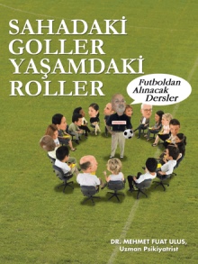 SAHADAKİ GOLLER YAŞAMDAKİ ROLLER