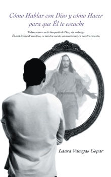 Cómo Hablar con  Dios y cómo Hacer para que Él te escuche