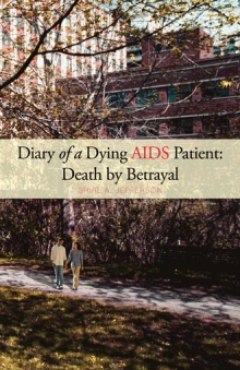 Diary of a Dying AIDS Patient: Death by Betrayal