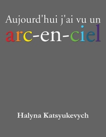 Aujourd'hui J'ai Vu Un Arc-En-Ciel