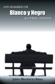 Los hombres de blanco y negro & otros cuentos