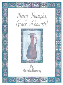 Mercy Triumphs, Grace Abounds