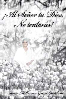 ¡Al Señor tu Dios, No Tentarás!