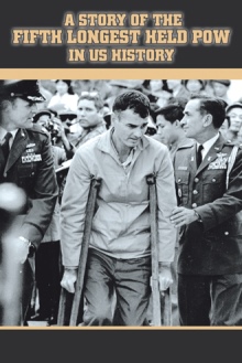 A Story of the Fifth Longest Held POW in US History