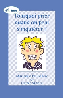 Pourquoi prier quand on peut s’inquiéter!?