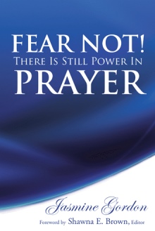 Fear Not! There Is Still Power in Prayer