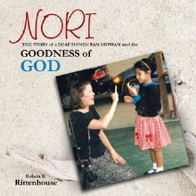 NORI:  THE STORY of a DEAF HONDURAN ORPHAN and the GOODNESS of GOD