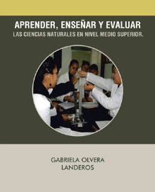 APRENDER, ENSEÑAR Y EVALUAR LAS CIENCIAS NATURALES EN NIVEL MEDIO SUPERIOR.