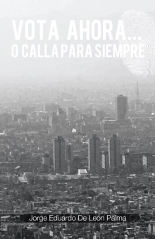 VOTA AHORA... O CALLA PARA SIEMPRE