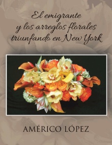 EL EMIGRANTE Y LOS ARREGLOS FLORALES TRIUNFANDO EN NEW YORK