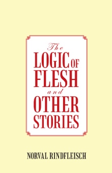 THE LOGIC OF FLESH AND OTHER STORIES