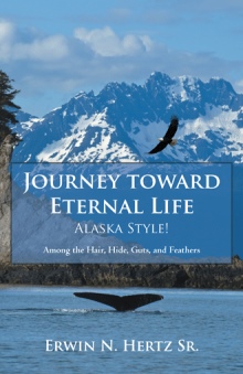 Journey toward Eternal Life—Alaska Style!