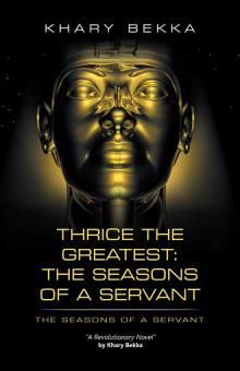 Thrice Greatest: The Seasons of a Servant