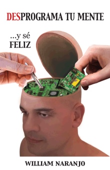 Desprograma tu mente y sé feliz