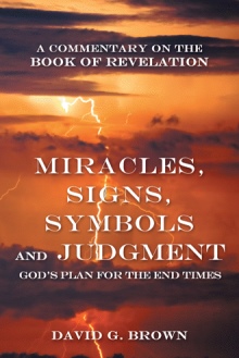 Miracles, Signs, Symbols and Judgment God's Plan for the End Times
