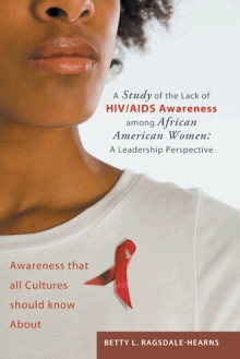 A Study of the Lack of HIV/AIDS Awareness among African American Women: A Leadership Perspective