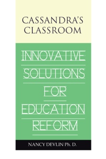 Cassandra's Classroom Innovative Solutions For Education Reform