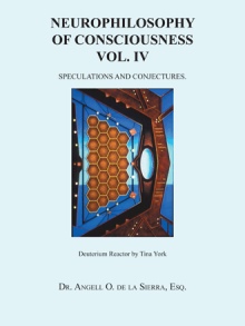 NEUROPHILOSOPHY OF CONSCIOUSNESS VOL. IV