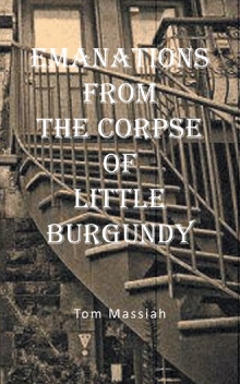 Emanations from the Corpse of Little Burgundy