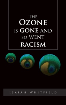 The Ozone is gone and so went racism