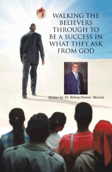 WALKING THE BELIEVERS THROUGH TO  BE A SUCCESS IN WHAT THEY ASK FROM GOD