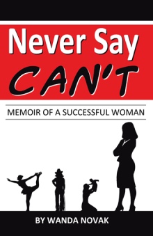Never Say, “Can’t”: Memoir of a Successful Woman