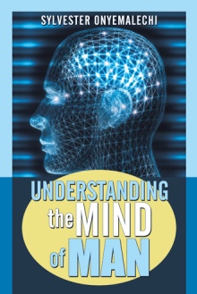 UNDERSTANDING THE MIND OF MAN
