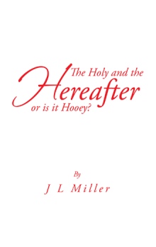The Holy and the Hereafter or is it Hooey?