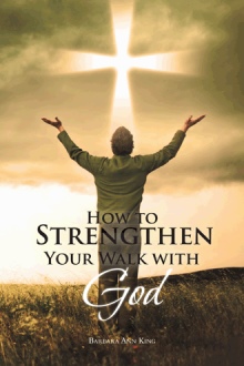 How to Strengthen Your Walk with God How to Strengthen Your Walk with God