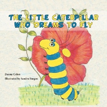 The Little Caterpillar Who Dreams to Fly