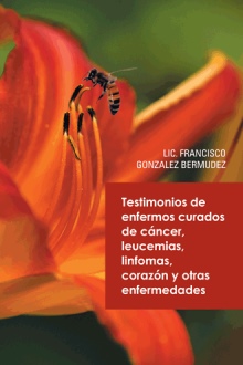 Testimonios de Enfermos  Curados de Cáncer Leucemias Linfomas Corazón Y Otras Enfermedades