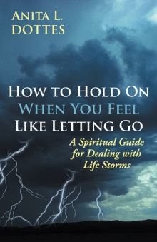 How to Hold On When You Feel Like Letting Go