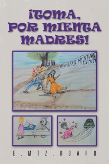 ¡Toma, por mienta madres!