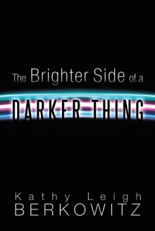 The Brighter Side of a Darker Thing