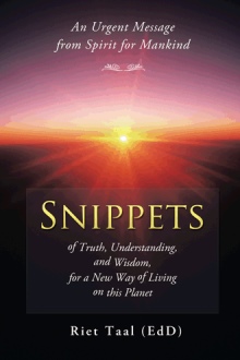 Snippets of Truth, Understanding, and Wisdom, for a New Way of Living on this Planet