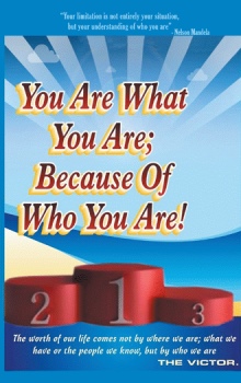 You are What You Are; Because of Who You Are
