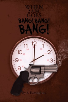 When 2 a.m. Goes BANG! BANG! BANG!