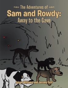 The Adventures of Sam and Rowdy: Away to the Cave