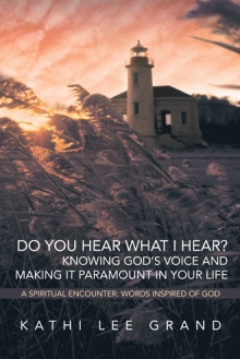 Do You Hear What I Hear? Knowing God’s Voice and Making it Paramount in Your Life