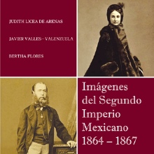 Imágenes del Segundo Imperio Mexicano 1864 – 1867