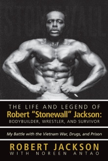 The Life and Legend of Robert “Stonewall” Jackson: Body Builder, Wrestler, and Survivor