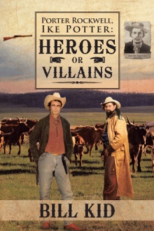 PORTER ROCKWELL, IKE POTTER: HEROES OR VILLAINS