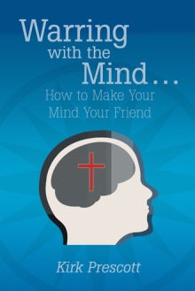 Warring with the Mind … How to Make Your Mind Your Friend