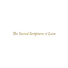 The Sacred Scriptures of Love