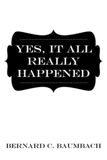 Yes, It All Really Happened