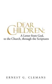 Dear Children:  A Letter from God, to the Church, through the Scriptures