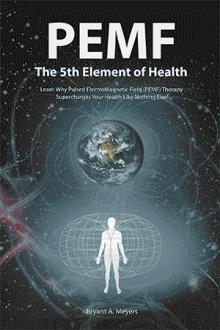 PEMF - The Fifth Element of Health