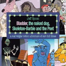 Bladder, the naked dog, Skeleton Barbie and the Poet