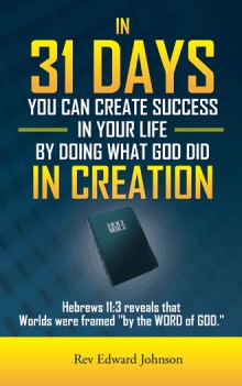 IN 31 DAYS YOU CAN CREATE SUCCESS IN YOUR LIFE BY DOING WHAT GOD DID IN CREATION