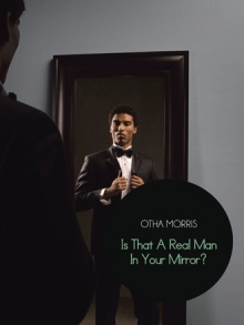 Is That A Real Man In Your Mirror?